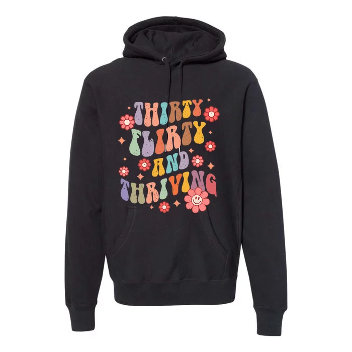 Thirty Flirty & Thriving Groovy 30th Birthday Retro 30 Years Premium Hoodie