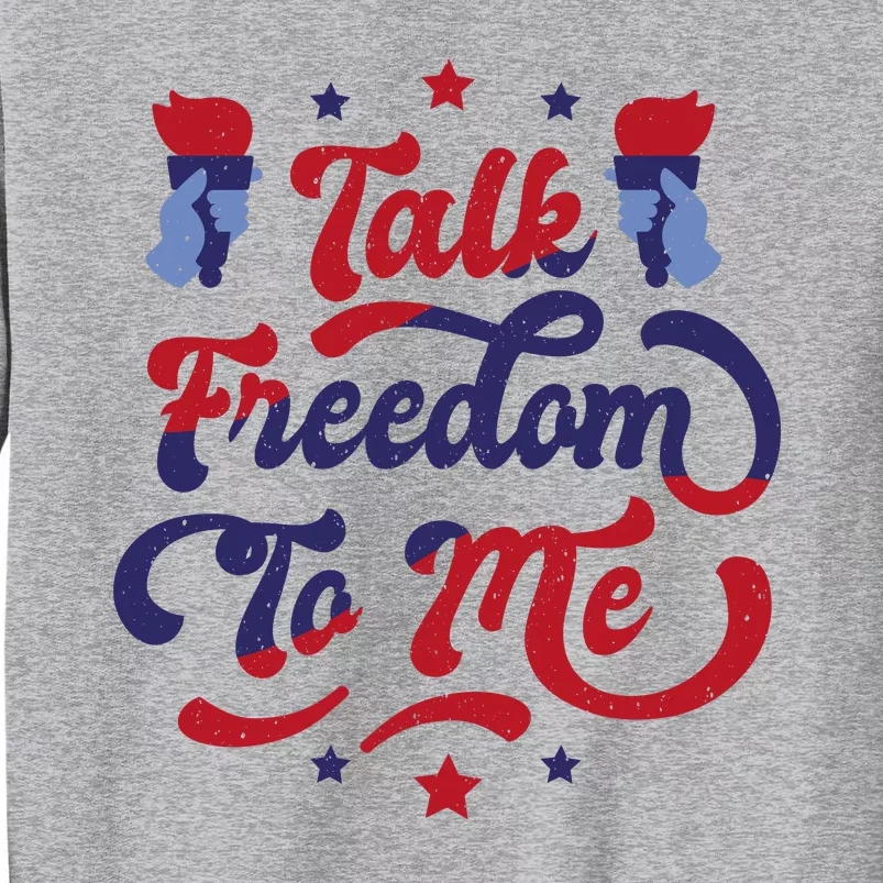 Talk Freedom To Me Tall Sweatshirt