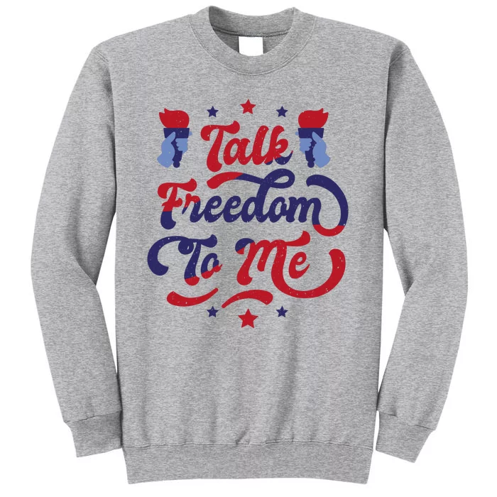 Talk Freedom To Me Tall Sweatshirt