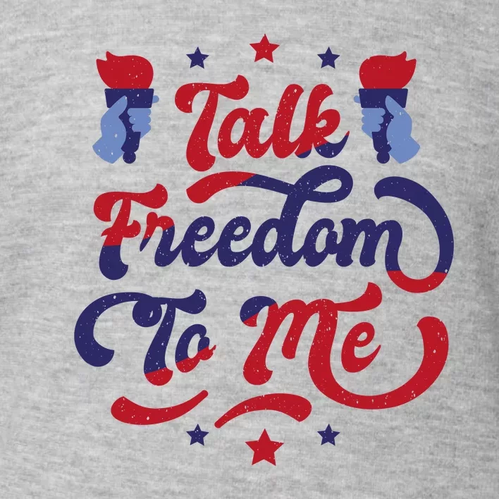 Talk Freedom To Me Toddler Sweatshirt