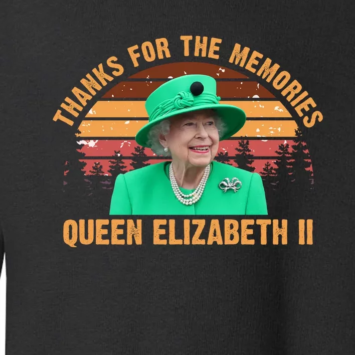 Thanks For The Memories Queen Elizabeth II Toddler Sweatshirt