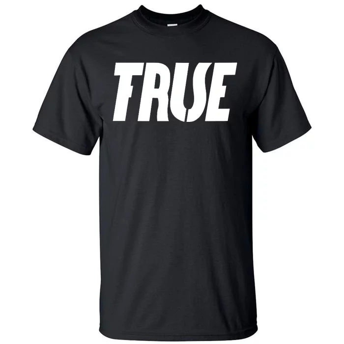 True False Tall T-Shirt