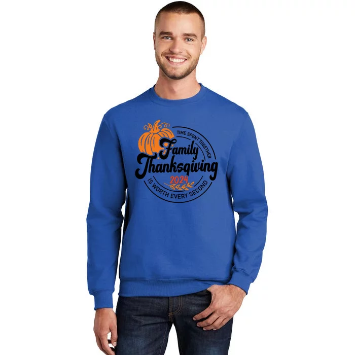 Thanksgiving Family Time Spent Together Is Worth Every Second Tall Sweatshirt