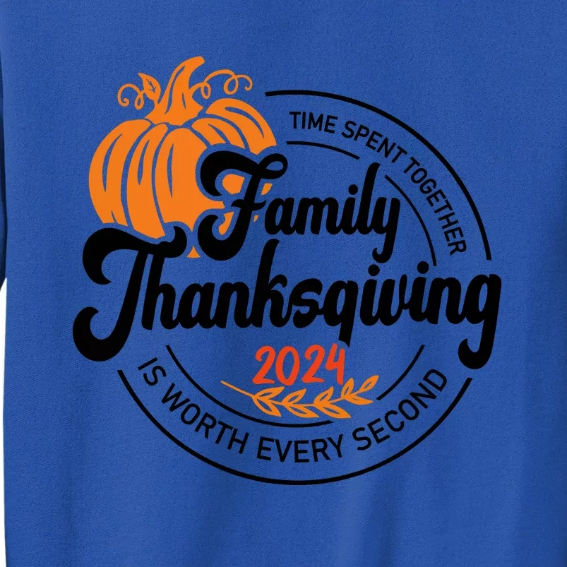 Thanksgiving Family Time Spent Together Is Worth Every Second Tall Sweatshirt