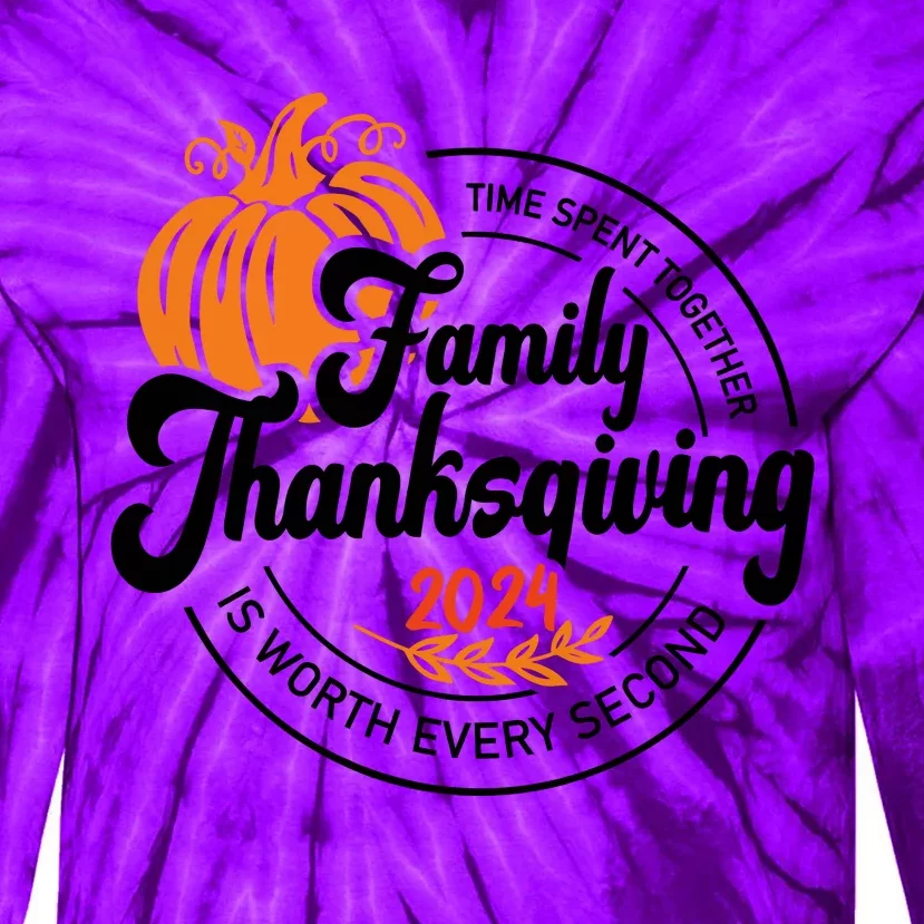 Thanksgiving Family Time Spent Together Is Worth Every Second Tie-Dye Long Sleeve Shirt