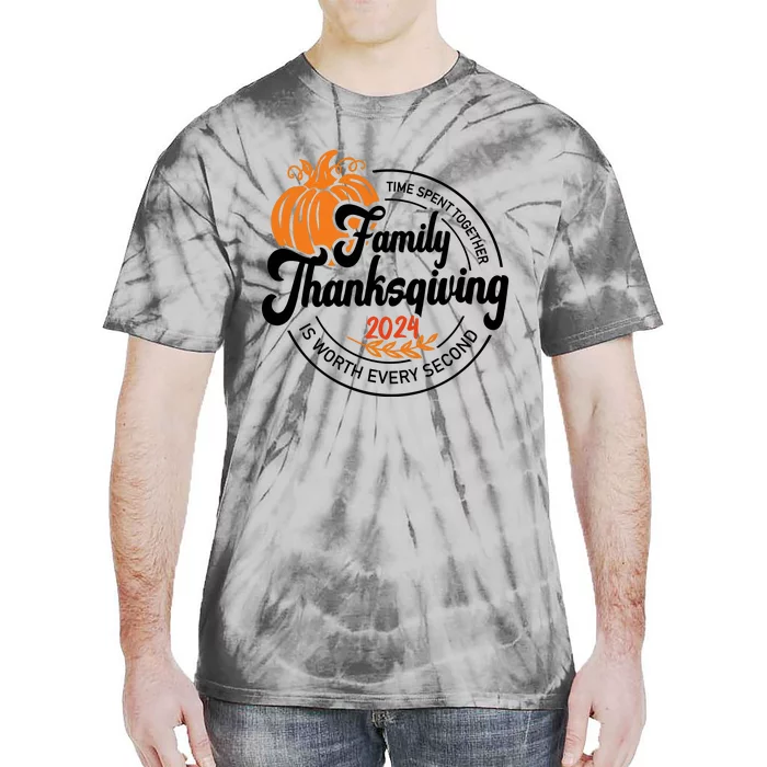 Thanksgiving Family Time Spent Together Is Worth Every Second Tie-Dye T-Shirt