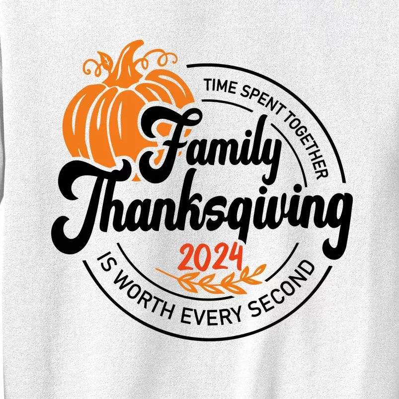 Thanksgiving Family Time Spent Together Is Worth Every Second Sweatshirt