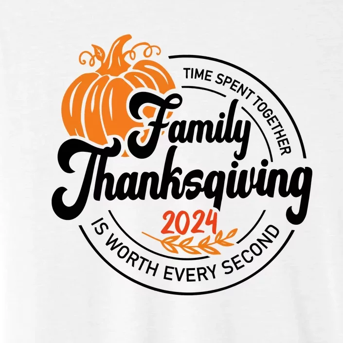 Thanksgiving Family Time Spent Together Is Worth Every Second ChromaSoft Performance T-Shirt