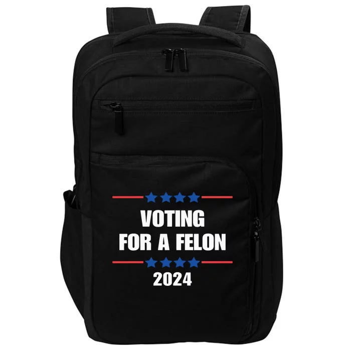 Trump Felon Voting For A Felon Trump 2024 Impact Tech Backpack