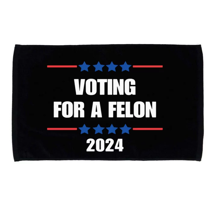 Trump Felon Voting For A Felon Trump 2024 Microfiber Hand Towel