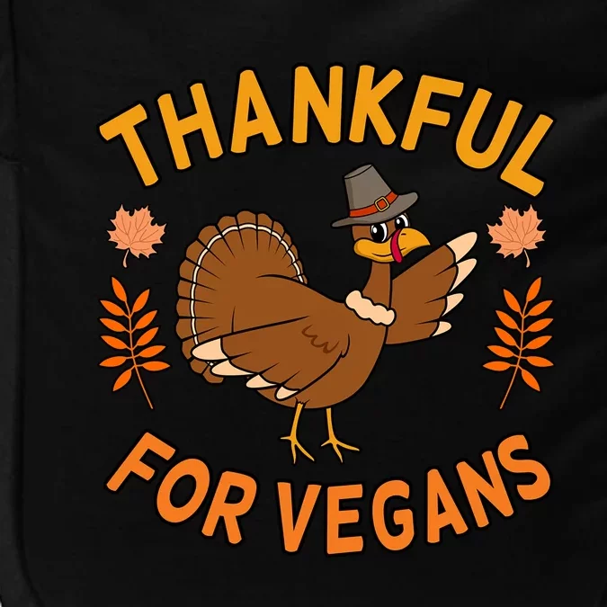 Thankful For Vegans Funny Turkey Thanksgiving Family Graphic Gift Impact Tech Backpack