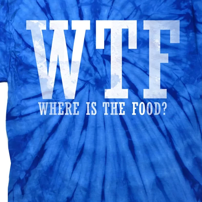 Thanksgiving Funny Wtf Where Is The Food Gift Tie-Dye T-Shirt