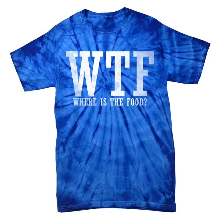 Thanksgiving Funny Wtf Where Is The Food Gift Tie-Dye T-Shirt