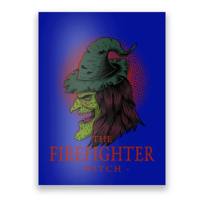 The Firefighter Witch Halloween Fire Scary Fire Marshal Funny Gift Poster