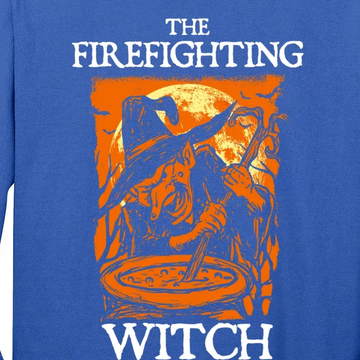 The Firefighting Witch Halloween Firefighter Scary Fire Great Gift Tall Long Sleeve T-Shirt