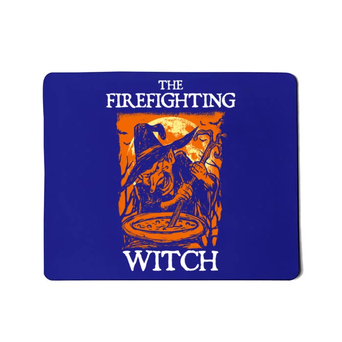 The Firefighting Witch Halloween Firefighter Scary Fire Great Gift Mousepad