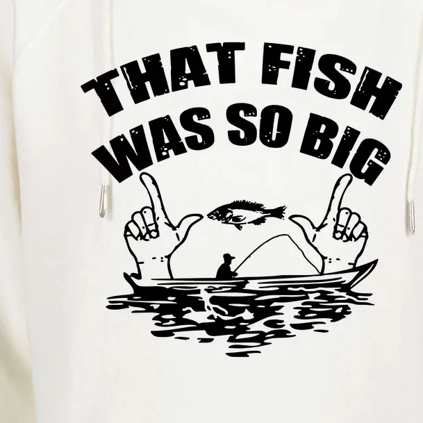 That Fish Was So Big Womens Funnel Neck Pullover Hood