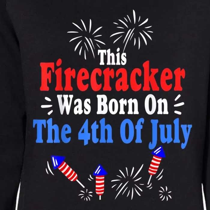 This Firecracker Was Born On The 4th Of July Birthday USA US Womens California Wash Sweatshirt