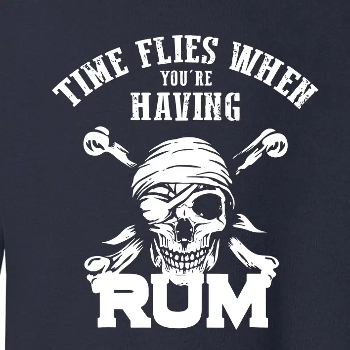 Time Flies When YouRe Having Rum Rum Drinkers Toddler Sweatshirt