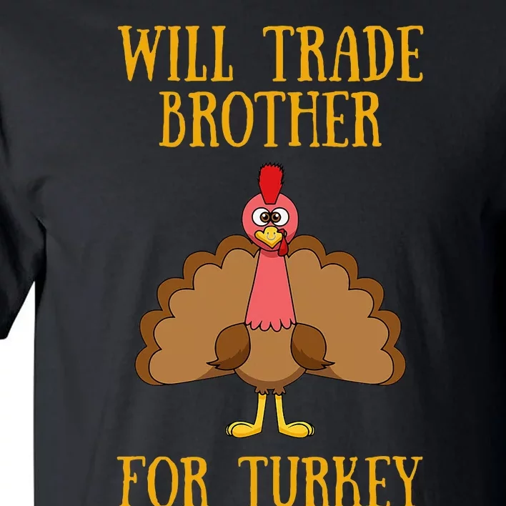 Thanksgiving For Will Trade Brother For Turkey Tall T-Shirt