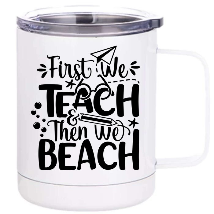 Teacher First We Teach And Then We Beach Last Day Of School Gift Front & Back 12oz Stainless Steel Tumbler Cup