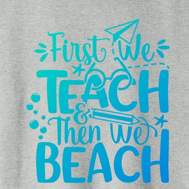 Teacher First We Teach And Then We Beach Last Day Of School Gift Women's Crop Top Tee