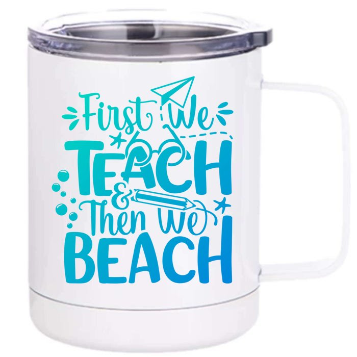 Teacher First We Teach And Then We Beach Last Day Of School Gift Front & Back 12oz Stainless Steel Tumbler Cup