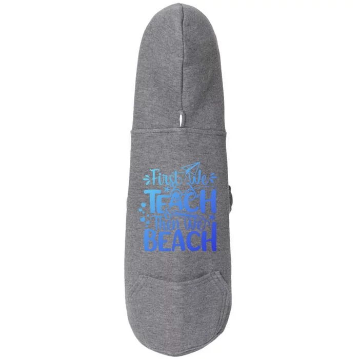 Teacher First We Teach And Then We Beach Last Day Of School Gift Doggie 3-End Fleece Hoodie