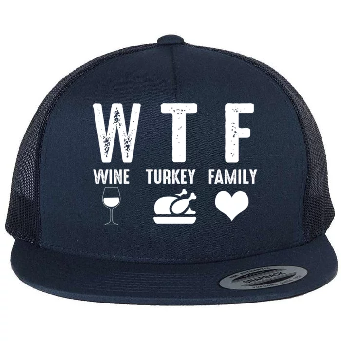 Thanksgiving Funny Wtf Wine Turkey Family Gift Flat Bill Trucker Hat