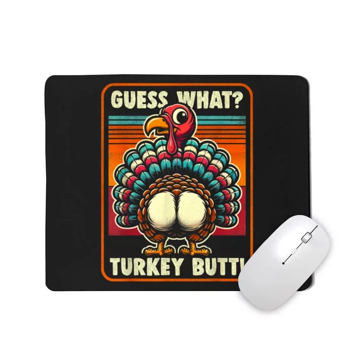 Thanksgiving For Women Kids Guess What Turkey Butt Mousepad