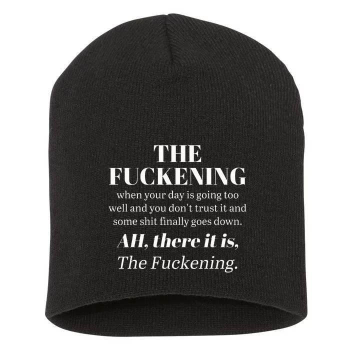 The Fuckening When Your Day Is Going Too Well And You DonT Short Acrylic Beanie