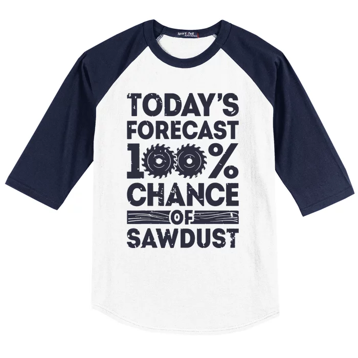 Todays Forecast Woodworking Funny Woodworker Dad Baseball Sleeve Shirt