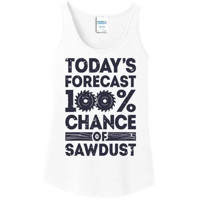 Todays Forecast Woodworking Funny Woodworker Dad Ladies Essential Tank