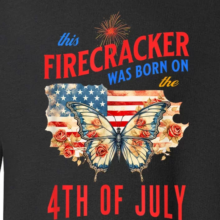 This Firecracker Was Born On The Fourth Of July Birthday Toddler Sweatshirt