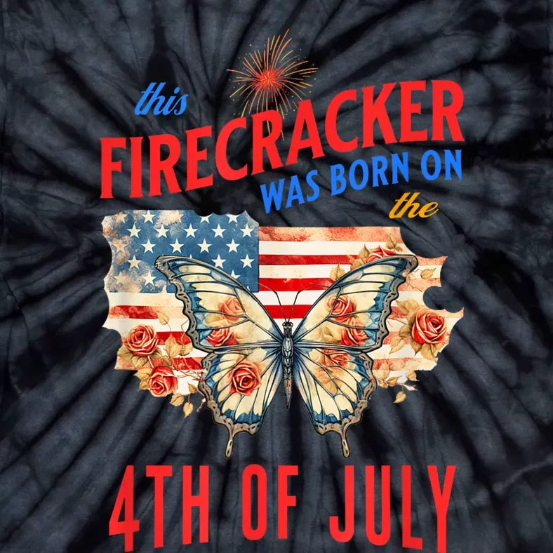 This Firecracker Was Born On The Fourth Of July Birthday Tie-Dye T-Shirt