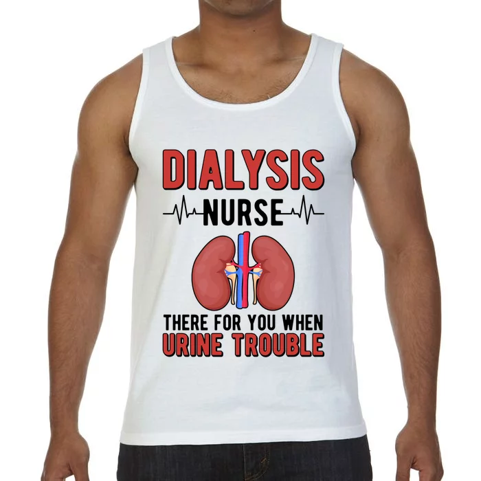 There For You Dialysis Nurse Dialysis Nursing Gift Comfort Colors® Tank Top