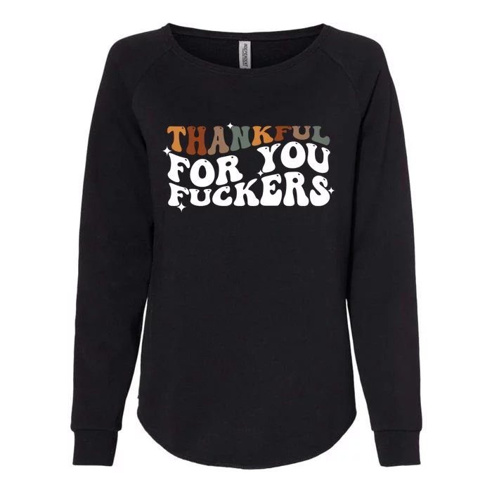 Thankful For You Fuckers Retro Vintage Womens California Wash Sweatshirt