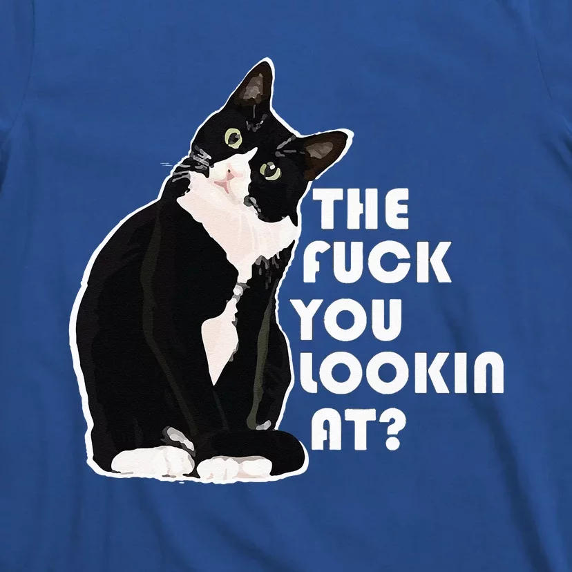 The Fuck You Lookin At Funny Vulgar Gift For Cat Lovers T-Shirt