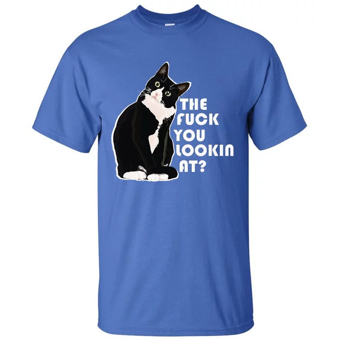 The Fuck You Lookin At Funny Vulgar Gift For Cat Lovers Tall T-Shirt