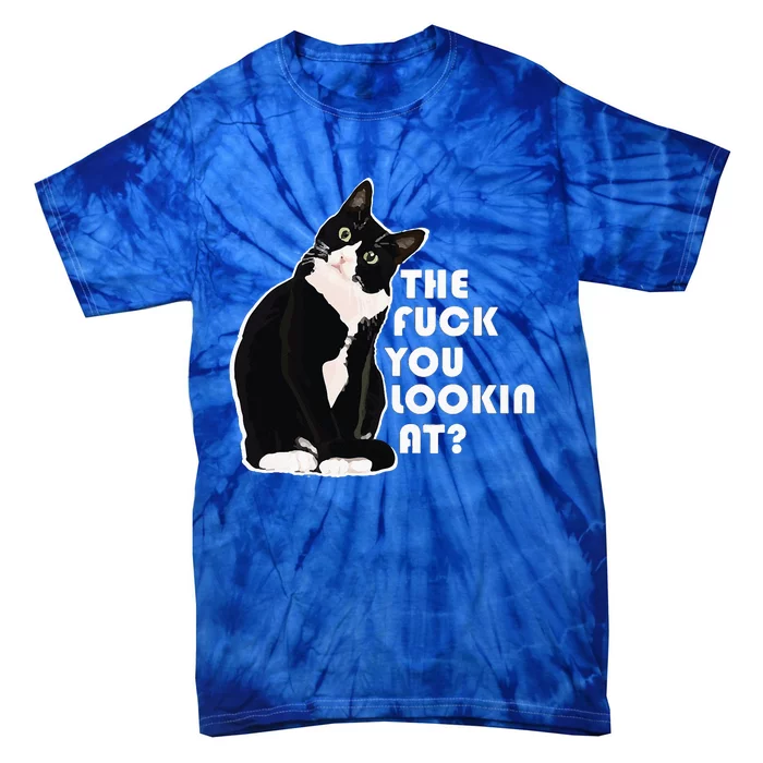 The Fuck You Lookin At Funny Vulgar Gift For Cat Lovers Tie-Dye T-Shirt