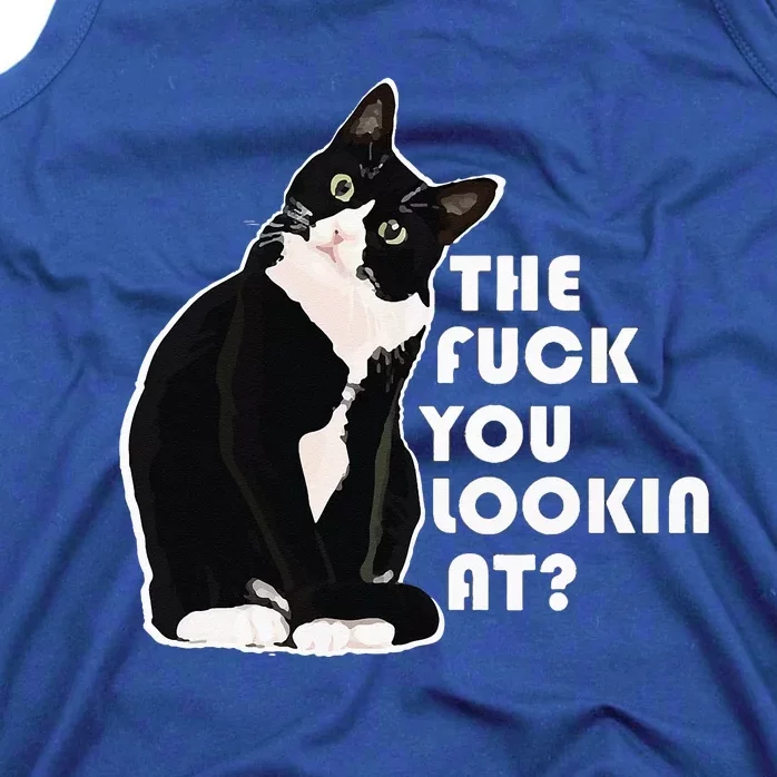 The Fuck You Lookin At Funny Vulgar Gift For Cat Lovers Tank Top