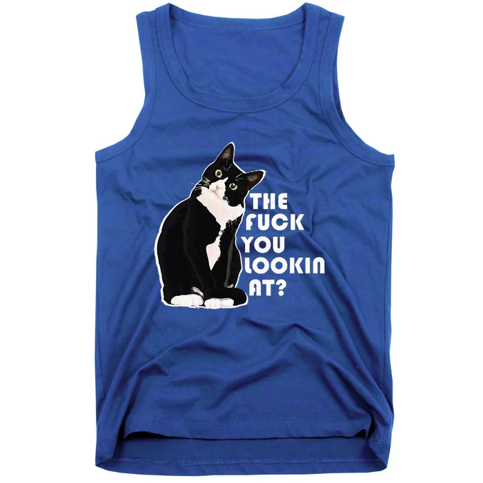 The Fuck You Lookin At Funny Vulgar Gift For Cat Lovers Tank Top