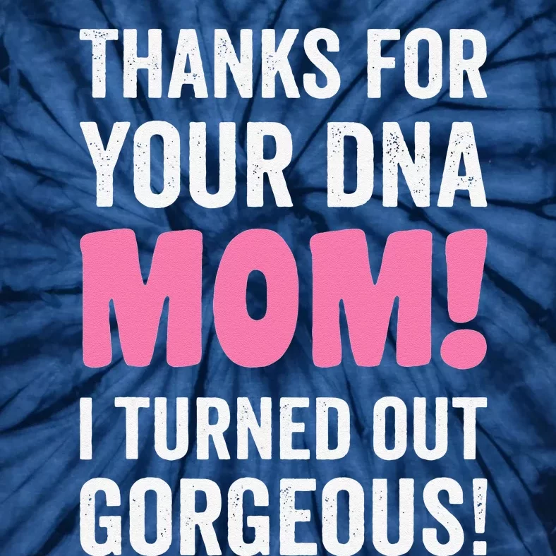 Thanks For Your DNA Mom Mothers Day For Daughter And Son Tie-Dye T-Shirt