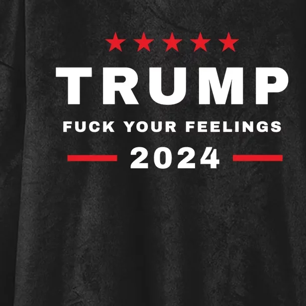 Trump Fuck Your Feelings 2024 Hooded Wearable Blanket