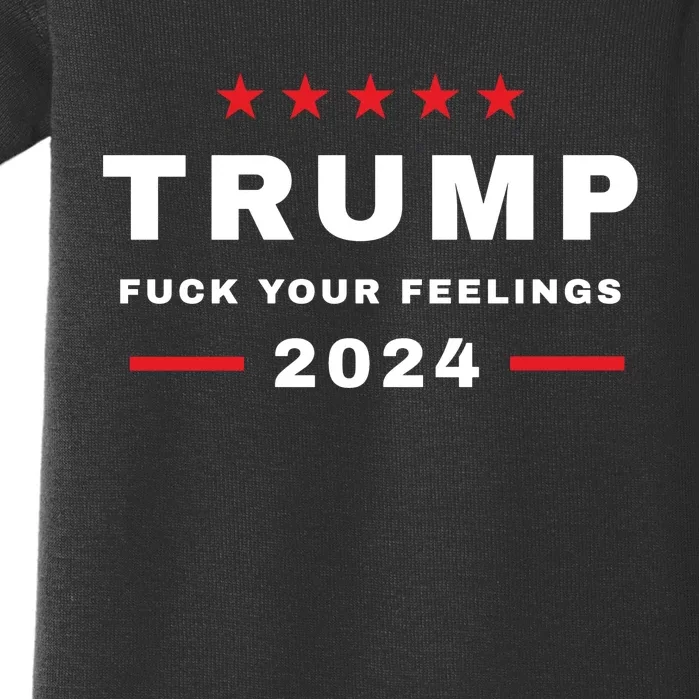 Trump Fuck Your Feelings 2024 Baby Bodysuit