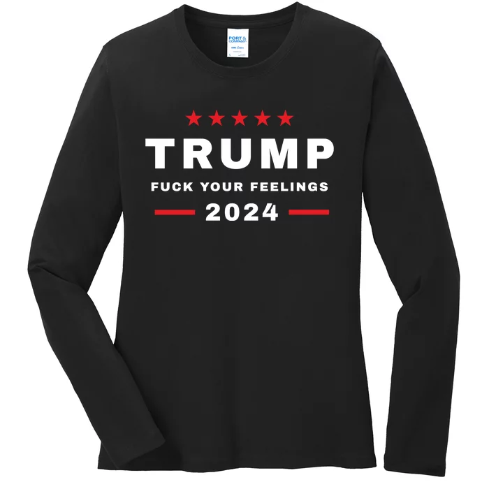 Trump Fuck Your Feelings 2024 Ladies Long Sleeve Shirt