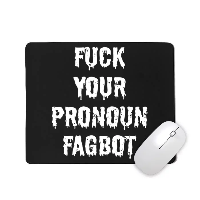 Txdeplorable11.0 Fuck You Pronoun Fagbot Mousepad