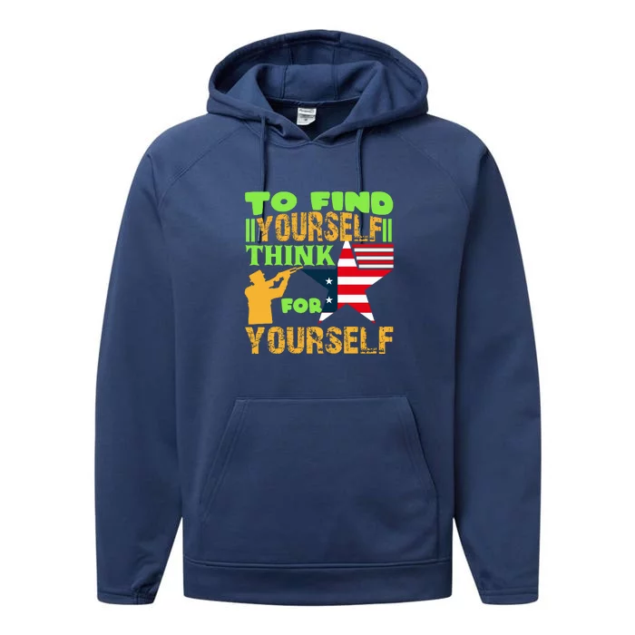 To Find Yourself Think For Yourself Memorial Day Gift Performance Fleece Hoodie