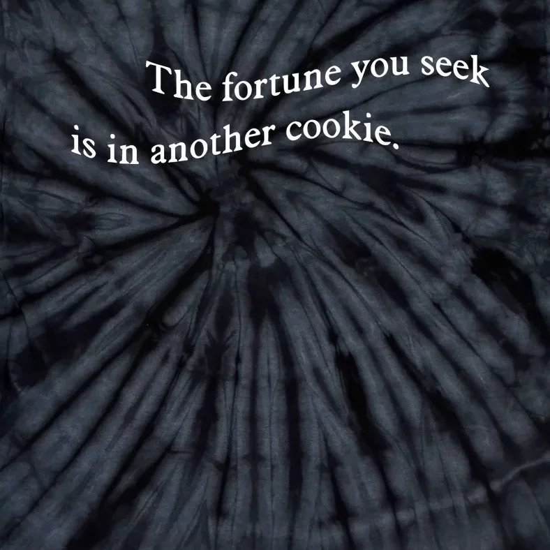 The Fortune You Seek Is In Another Cookie Tie-Dye T-Shirt