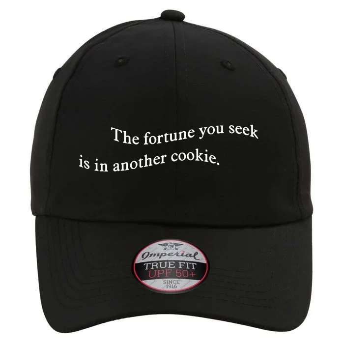 The Fortune You Seek Is In Another Cookie The Original Performance Cap